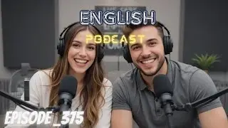 Learning English Podcast Conversation Episode 375 | Podcast English
