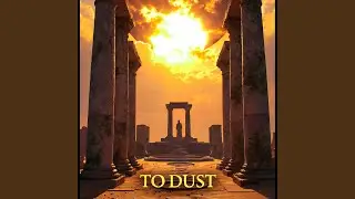 To Dust