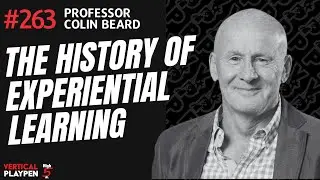 VPP Episode 263: The History of Experiential Learning | Professor Colin Beard