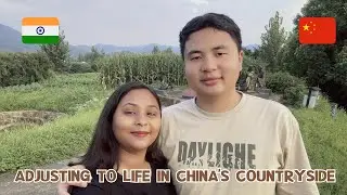 Adjusting to life in China's Countryside 🇮🇳🇨🇳