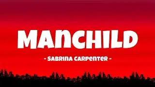 Sabrina Carpenter - Manchild || Lyrics