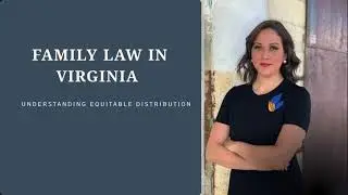 Family Law in Virginia - Equitable Distribution