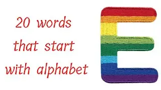 20 words that start with alphabet E |Things starting with letter E | Learn English alphabet E