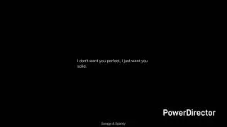 I don't want you perfect just solid!  By: Differentclips 