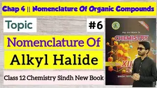 Nomenclature Of Alkyl Halide | Chap 4 Nomenclature Of Organic Compounds || Class 12 Chemistry