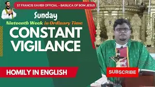 Constant Vigilance 🙏 Homily in English🙏 10 Aug 2025 #faith #basilicaofbomjesus #sermon