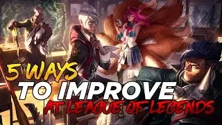 5 EASY WAYS TO IMPROVE AT LEAGUE OF LEGENDS