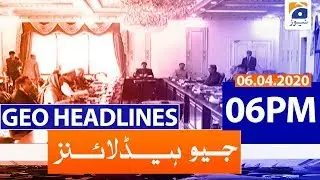 Geo Headlines 06 PM | 6th April 2020