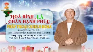 Ph&aacute;p thoại Guruji Ruma - Phần 8 | HO&Agrave; B&Igrave;NH L&Agrave; CH&Acirc;N HẠNH PH&Uacute;C I S&aacute;ng Ng&agrave;y 29.12.2025
