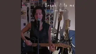 Break It to Me