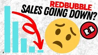 Why Are My Redbubble Sales Are Going Down?