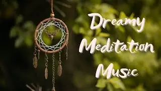 Whispers of Peace: Dreamy Meditation Music Mix for Deep Relaxation