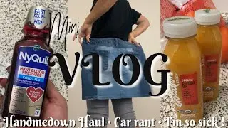 VLOG: I&rsquo;m super sick! &bull; &ldquo;Hand me down&rdquo; Haul &bull; Car rant |Jolie