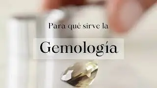 Qu&eacute; es la Gemolog&iacute;a