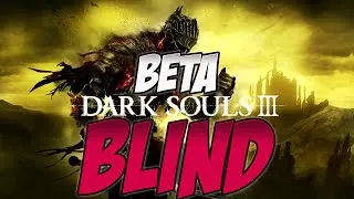 Dark Souls 3 Network Stress Test Blind | 1