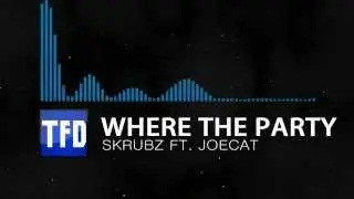 6# Skrubz ft. Joe Cat - Where the Party