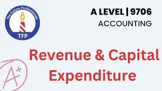 Revenue and Capital Expenditure | 9706 | A Level Accounting | AS Accounting | O Level | CA | ACCA