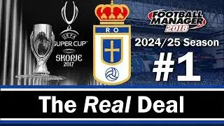 The Real Deal - EUROPEAN SUPER CUP - Real Oviedo - Football Manager 2018 - S08 E01