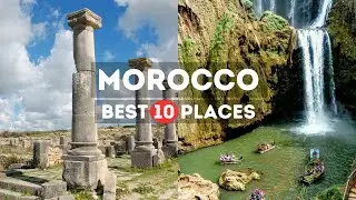 Morocco TOP 10 Most Visit Places [ Morocco Travel Guide ]