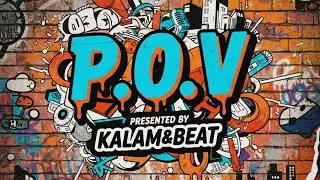P.O.V 🖊️ | Life From My Perspective | Kalam & Beat