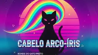 BONDE DO GATO PRETO (COVER ) KAMAITACHI - CABELO ARCO &Iacute;RIS 