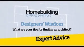 Designers' Wisdom: How to Find an Architect