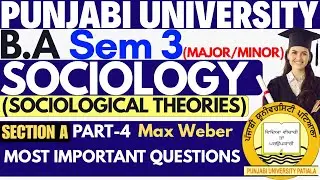 Sociological Theories | Max Weber | Sociology Major 3rd Semester | Sociology Minor | Part 4