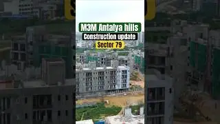 M3M Antalya hills sector 79 construction update