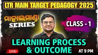 LTR MAIN EXAM 2025 || LEARNING PROCESS & OUTCOME || PEDAGOGY CLASS BY SATYA SIR #ltrmains