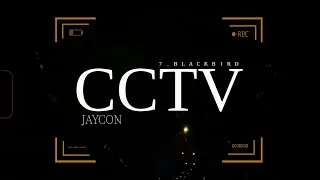 7.blackbird - CCTV ft. JAYCON (prod.JarØ)