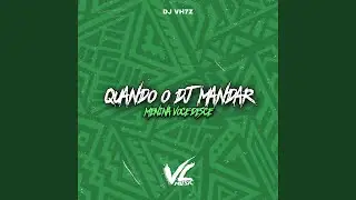 Quando o Dj Mandar Menina Voce Desce