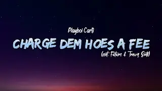 Playboi Carti - CHARGE DEM HOES A FEE (Lyrics) (feat. Future & Travis Scott)