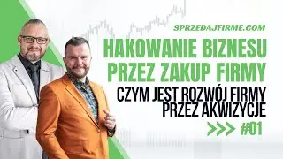 Hackowanie biznesu przez zakup firm - część pierwsza czyli 