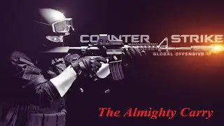 CS:GO w/ CmG || The Almighty Carry