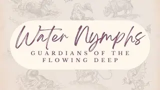 Water Nymphs: Guardians of the Flowing Deep | Greek Mythology