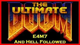 Ultimate Doom E4M7 And Hell Followed (All Secrets/100% Kills) Ultra-Violence Walkthrough (UVmax)