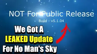 We Got A LEAKED Update For No Man's Sky - No Man's Sky
