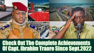 Check Out The Complete Achievements Of Capt. Ibrahim Traore Since Sept. 2022