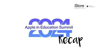 Apple in Education Summit 2024 with iStore Education