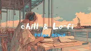 relaxing chill & Lofi Chillwave dreaming music【 勉強・作業用・Work・ BGM】　Playlist