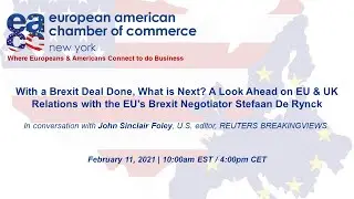 Brexit Deal Done, What is Next? A Look Ahead on EU & UK Relations with the EU&rsquo;s Brexit Negotiator