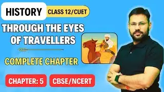 Through The Eyes of Travellers | One Shot | Class 12 | History | Complete Chapter | CBSE