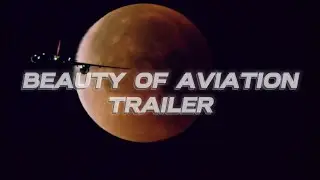 BEAUTY OF AVIATION TRAILER |COMING SOON|