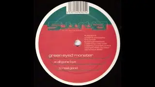 Green Eyed Monster &ndash; All Gone Bye / Real Good