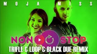 NON STOP - Moja Miss (Tr!fle & Loop Black Due Remix) [official audio]