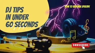 DJ Tips in under a minute: the beatmix episode