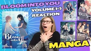 BLOOM INTO YOU: Manga Volumes 1-4 Review & Volume 5 Reaction!
