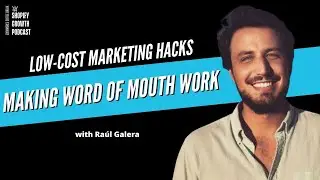 Ra&uacute;l Galera : Low-Cost Marketing Hacks: Making Word of Mouth Work for Your Business | EP158