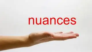 How to Pronounce nuances - American English