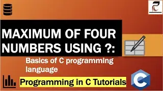 C Program to Find Maximum of 4 Numbers Using Conditional (Ternary) Operator| C Programming Tutorial